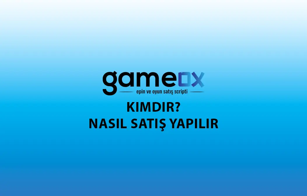 Gameox Kimdir? Epin Satışı Nasıl Yapılır