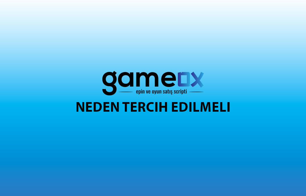 Neden Gameox'u Tercih Etmelisiniz